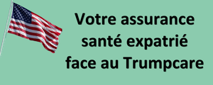 Votre assurance santé expatrié face au Trumpcare