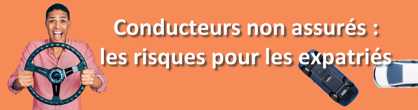 Les risques des conducteurs non assurés pour les expatriés